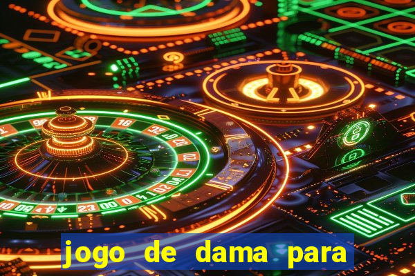 jogo de dama para ganhar dinheiro